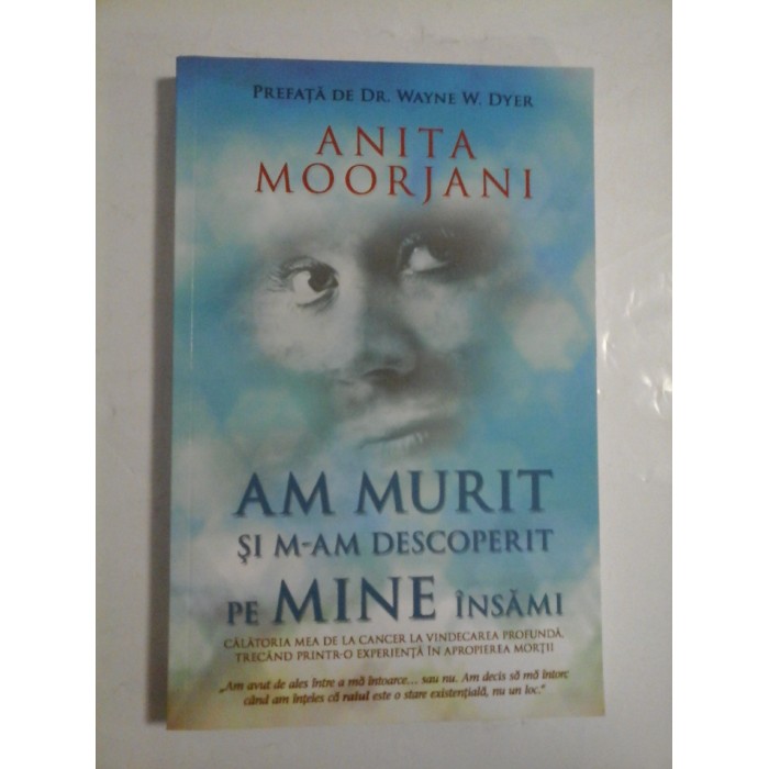 Am murit si m-am descoperit pe mine insami - Anita Moorjani